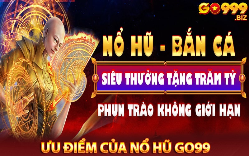 Tổng quan về các ưu điểm game nổ hũ go99