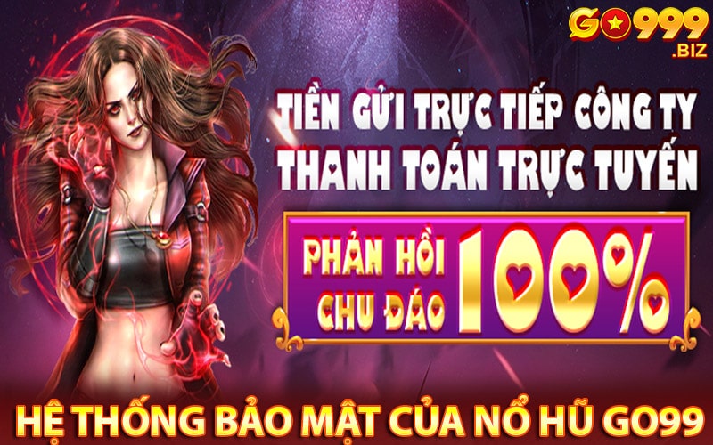 Độ an toàn bảo mật của sảnh game nổ hũ go99 