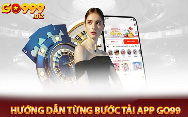 Hướng dẫn từng bước tải app go99 về hệ điều hành cá nhân 