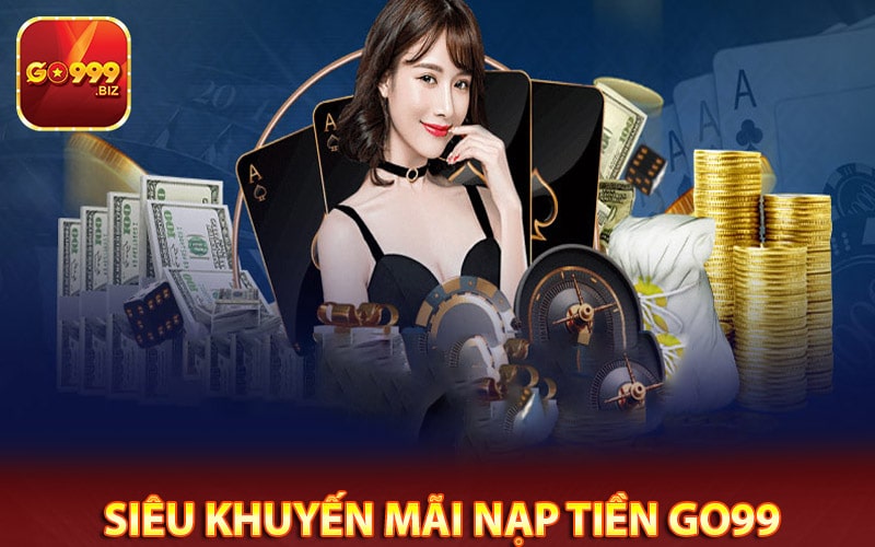 Siêu khuyến mãi nạp tiền go99