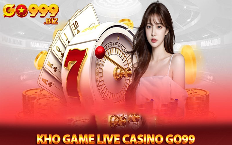 Những sảnh game được nhiều lựa chọn nhất tại live casino go99