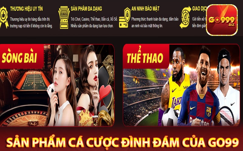 Những sản phẩm cá cược đình đám của go99