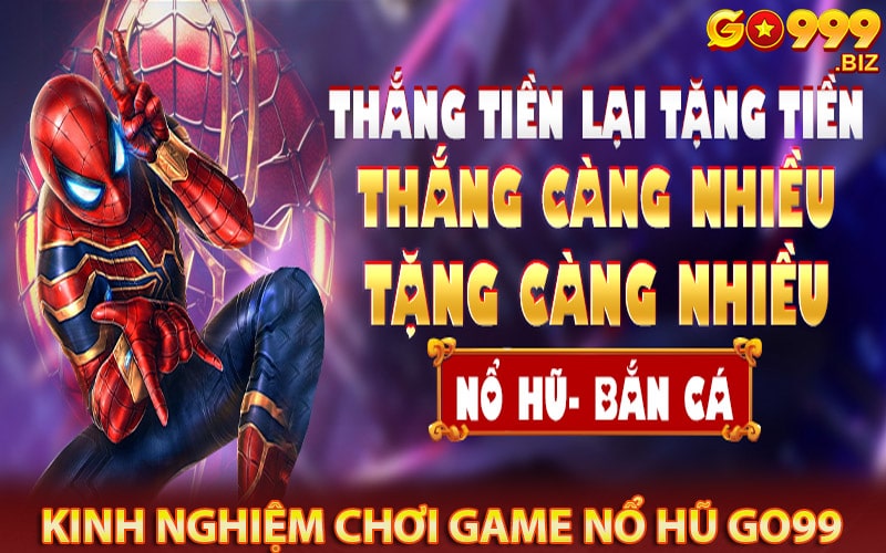 Kinh nghiệm chơi game nổ hũ go99 